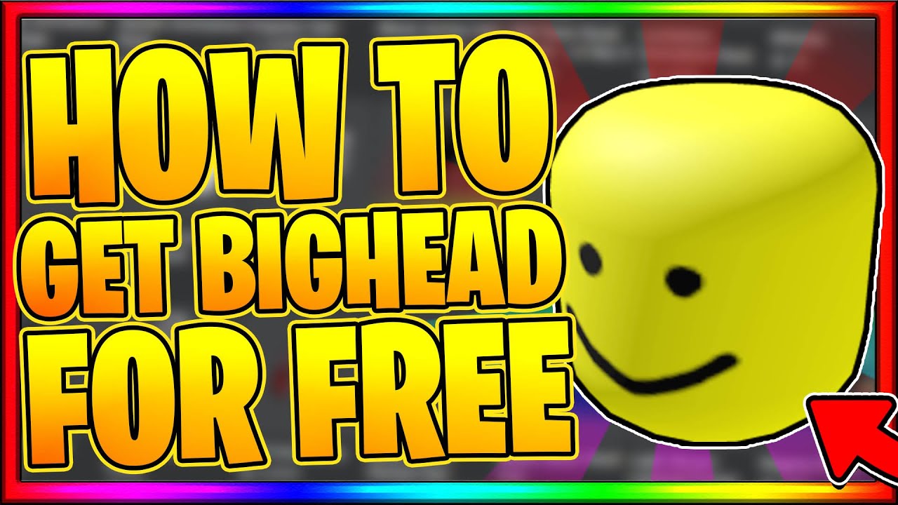 New How To Get Bighead For Free How To Play With Bighead Roblox 2021 Youtube - roblox bighead link