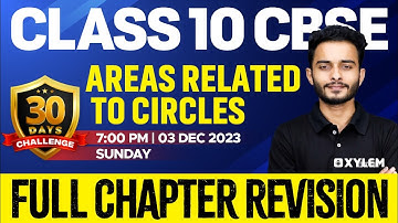 Class 10 CBSE Maths - Areas Related to Circles | Full Chapter Revision | Xylem 10 CBSE