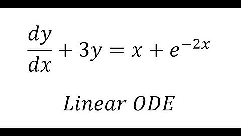 Calculus Help: Linear ODE - Differential Equations - Integrating Factor - dy/dx+3y=x+e^(-2x)