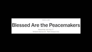 Blessed Are the Peacemakers - John Piper Classics MP3 to Video