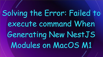 Solving the Error: Failed to execute command When Generating New NestJS Modules on MacOS M1