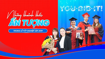 Graduation Ceremony 2019 - Những khoảnh khắc đẹp nhất