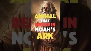 The Evil Creature that Refuse in noah's ARK