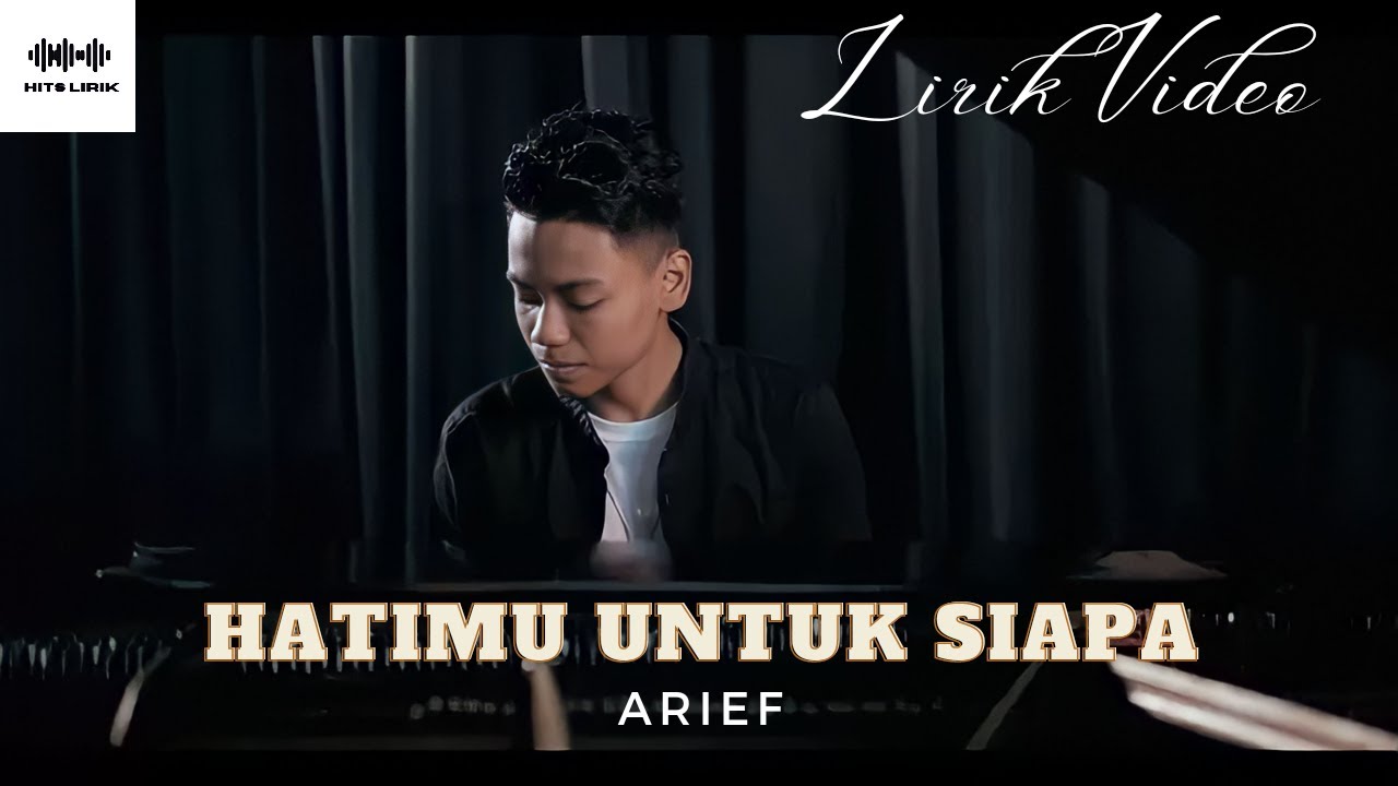 Arief /Hatimu Untuk Siapa [Lirik Video] Lagu Minang