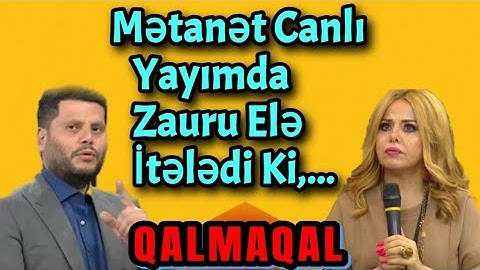 Efirdə QALMAQAL - Mətanət Canlı Yayımda Zauru Rlə İtələdi Ki,... VİDEO