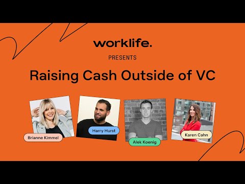 Raising Cash Outside of VC - video from Worklife