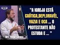 A IGREJA DE HOJE | REV FELIPE CANOSA | CORTES FALANDO DE BÍBLIA