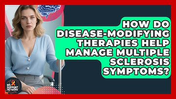How Do Disease-Modifying Therapies Help Manage Multiple Sclerosis Symptoms? | MS Support Network