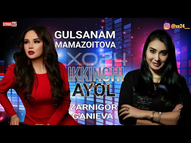(TO'LIQ QUSHIQ) GULSANAM MAMAZOITOVA & ZARNIGOR G'ANIEVA - IKKINCHI AYOL