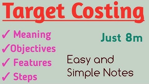 Target Costing | Features of Target Costing | Steps in Process of Target Costing