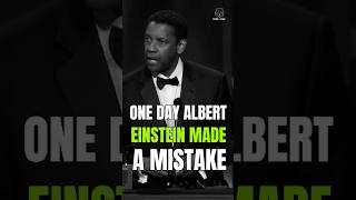 One day Albert Einstein Made a Mistake - Denzel Washington  #shots #motivation #daretorisenow