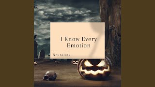 I Know Every Emotion