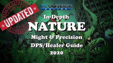 DCUO: Updated Nature In-Depth Guide Might&Precision
