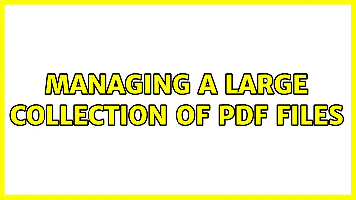 Ubuntu: Managing a large collection of PDF files