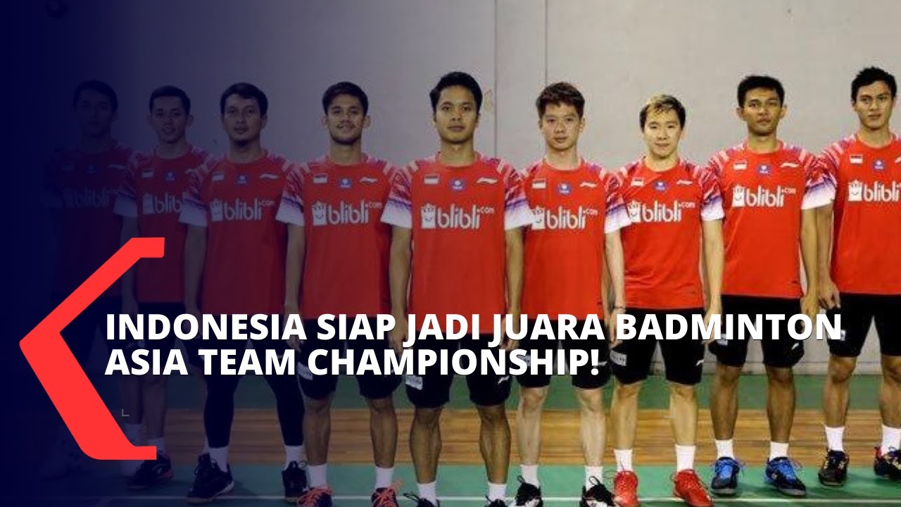 Jelang Badminton Asia Team Championship 2020 Indonesia Siap Jadi Juara Youtube