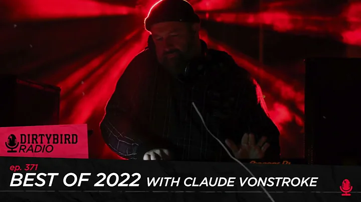 Dirtybird Radio 371 - Best of 2022 with Claude Von...