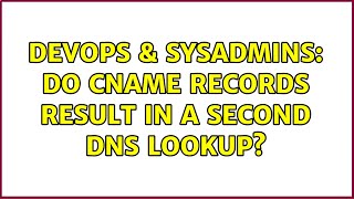 Celebrity DevOps & SysAdmins: Do CNAME records result in a second DNS lookup? Profile