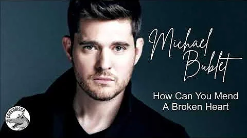 Michael Bublet - How Can You Mend a Broken Heart