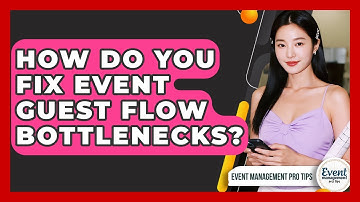 How Do You Fix Event Guest Flow Bottlenecks? - Event Management Pro Tips