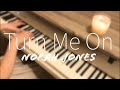 Turn Me On - Norah Jones [Solo Piano]