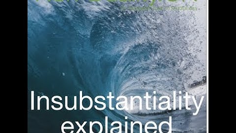Insubstantiality explained - bite size 47 - non duality explained