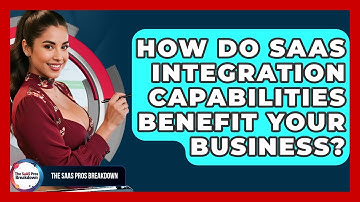 How Do SaaS Integration Capabilities Benefit Your Business? - The SaaS Pros Breakdown