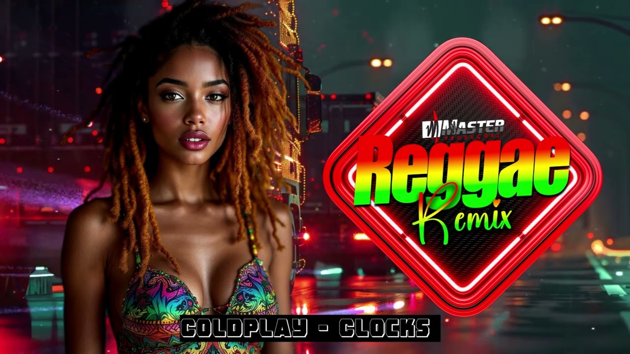 ⚡️REGGAE MUSIC REMIX⚡️COLDPLAY - CLOCKS REGGAE REMIX - YouTube