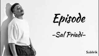 Sal Priadi - Episode | Lirik Lagu