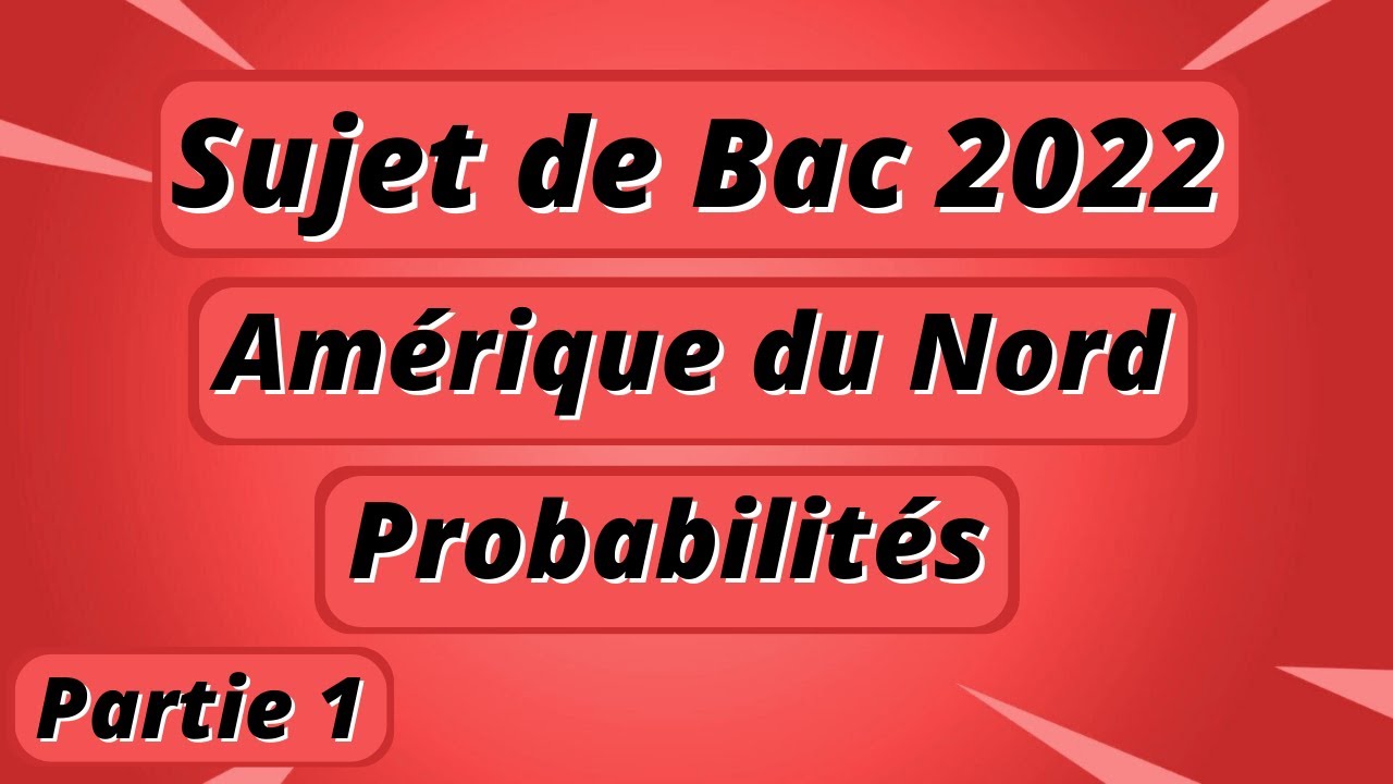 Sujet de Bac 2022 Amérique du Nord : probabilités - exercice 1 - partie