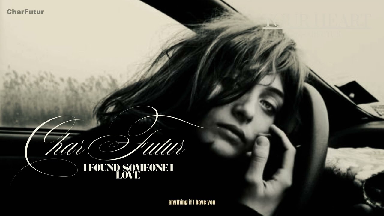 CharFutur - I Found Someone I Love