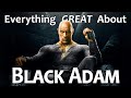Everything GREAT About Black Adam!