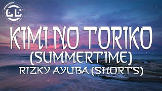 Rizky Ayuba - Kimi No Toriko (Summertime) (Shorts)