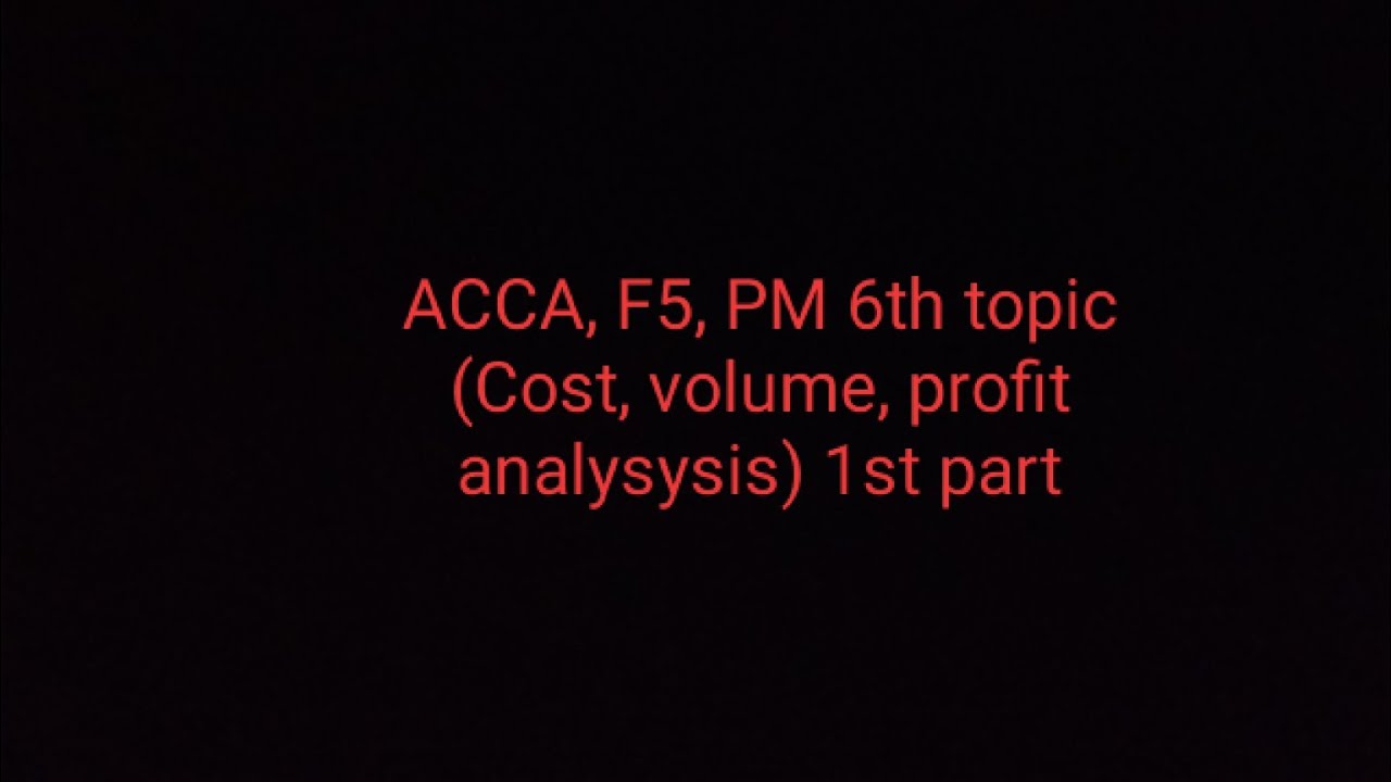 ACCA F5, PM Chapter 5 (Cost, volume, profit analysis) lecture 1 - YouTube