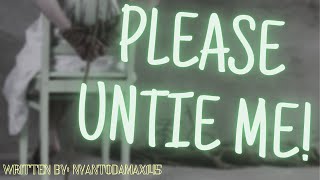 Please Untie Me! [F4M] [F4A] [F4F] [kidnapping rescue] [reverse comfort] [TW]