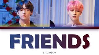 Download Lagu BTS JIMIN, V (방탄소년단 지민, 뷔) - FRIENDS (Color Coded Lyrics Eng/Rom/Han/가사) MP3 Download Lagu BTS JIMIN, V (방탄소년단 지민, 뷔) - FRIENDS (Color Coded Lyrics Eng/Rom/Han/가사) MP3
