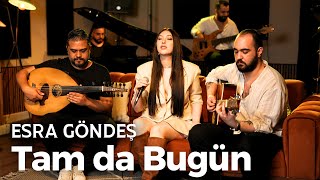 Esra Göndeş - Tam da Bugün (Cover)