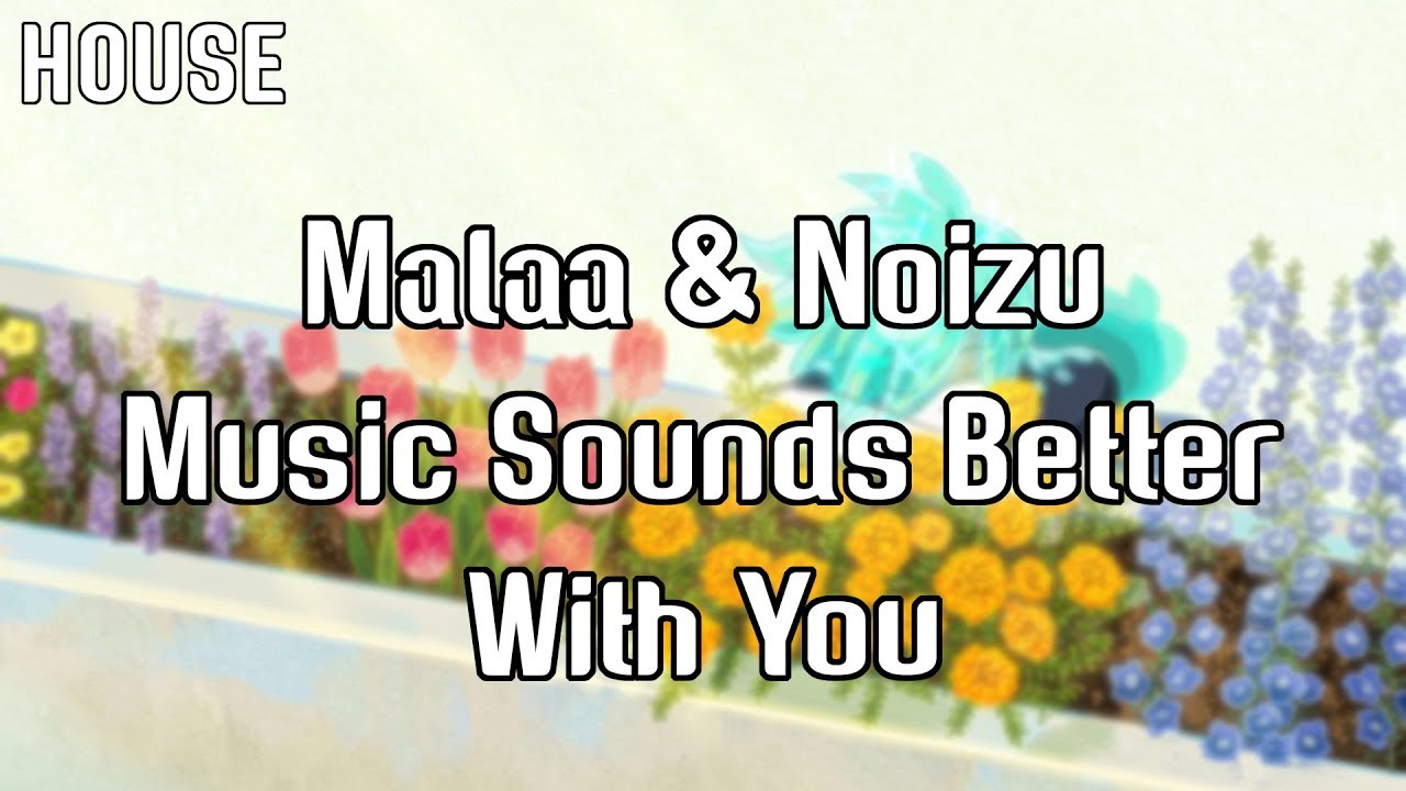 Malaa & Noizu Music Sounds Better With You YouTube