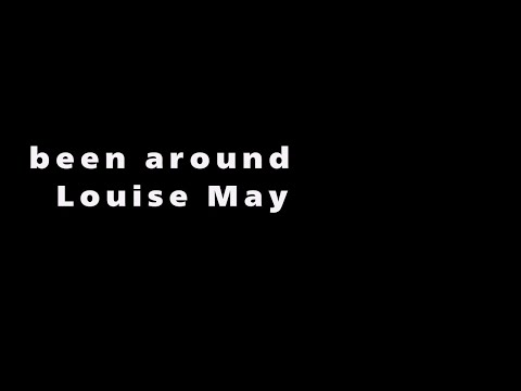 Louise May - been around