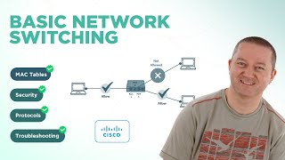 Basic Network Switching - MAC Tables, Security, Protocols, Troubleshooting