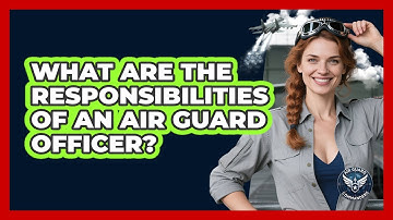 What Are The Responsibilities Of An Air Guard Officer? - Air Guard Commanders