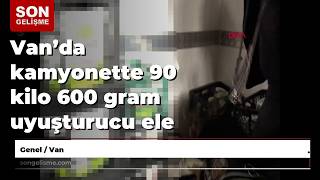 Vanda Kamyonette 90 Kilo 600 Gram Uyuşturucu Ele Geçirildi