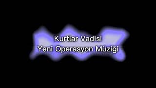 Kurtlar Vadisi Yeni Operasyon Müziği #kvp Resimi