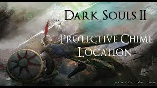 Protective Chime Location - Dark Souls 2