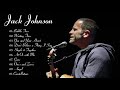 Best Of Jack Johnson - Jack Johnson Greatest Hits Playlist