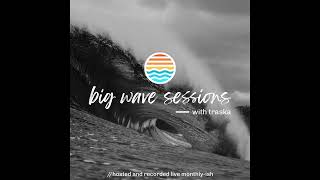 Big Wave Sessions with traska - Episode 016 - September 2024