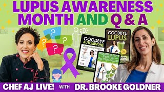 Lupus Awareness Month and Q & A | CHEF AJ LIVE! with Dr. Brooke Goldner