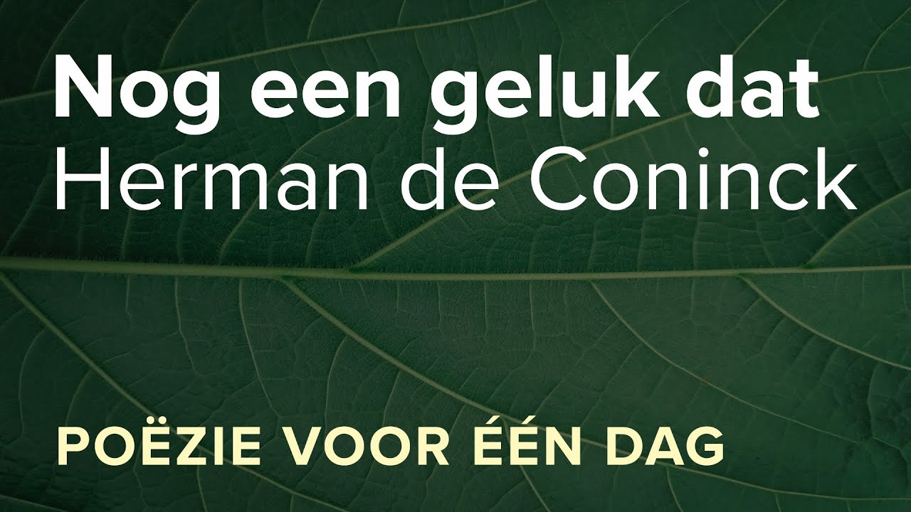 Nog een geluk dat – Herman de Coninck /// Luisterpoëzie - YouTube