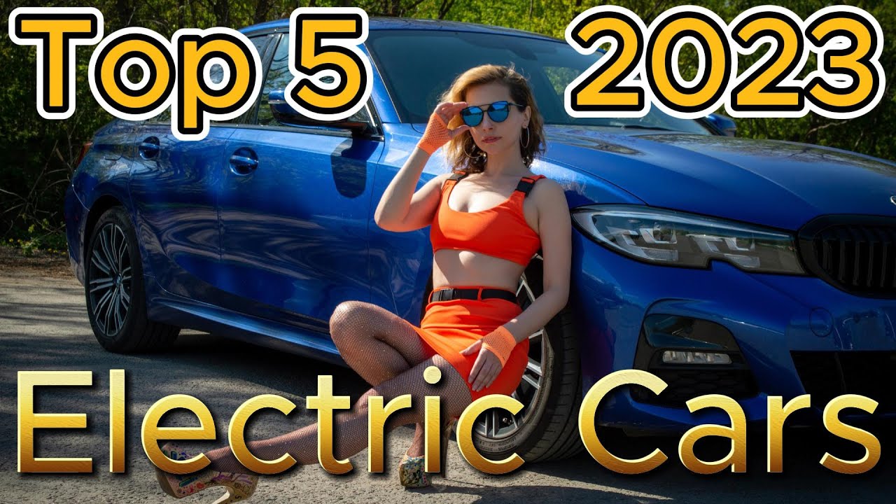 Unveiling the Future of Driving: Top 5 Electric Cars for 2023 - YouTube