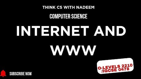 Ch#5 topic 5.1 The internet and the world wide web(O levels  Computer Science  2210 /IGCSE  0478)