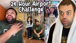 Living In An Airport For 24 Hours Challenge 😱 | Bohot Zyada Zaleel Ho Gaye 😂